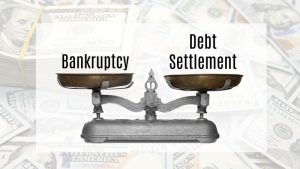 Debt Settlement vs Bankruptcy: How to Decide